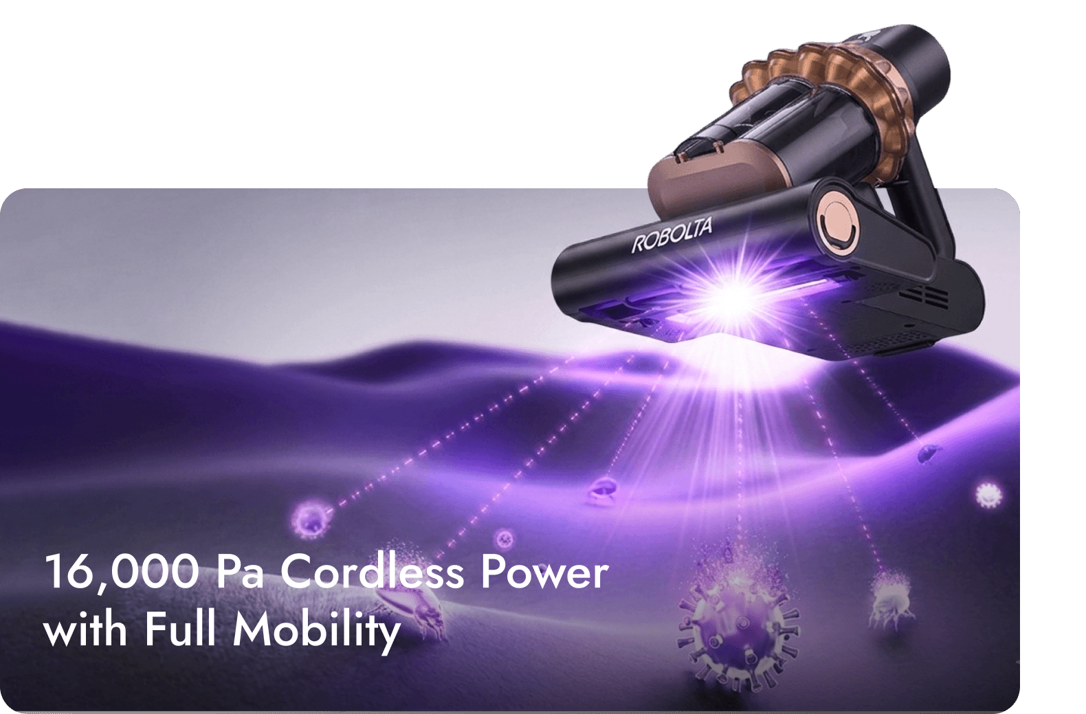 <p>Cordless Fabric & Mite Care Vacuum Deep Cleaning. Total Freedom.</p>
